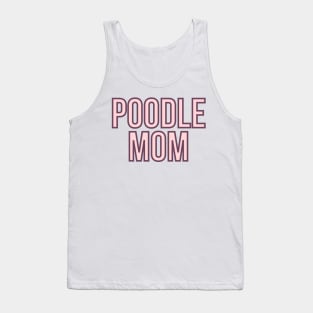 Poodle Mom - Dog Quotes Tank Top